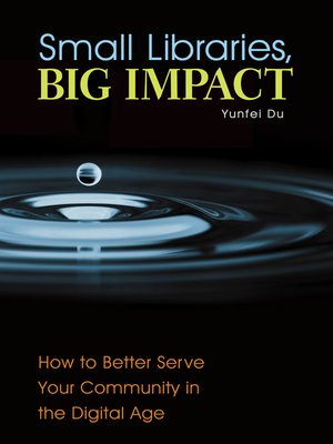 cover image of Small Libraries, Big Impact